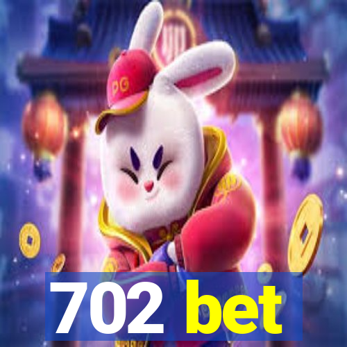 702 bet